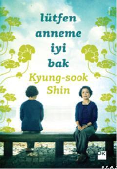 Lütfen Anneme İyi Bak - Kitapiks.com
