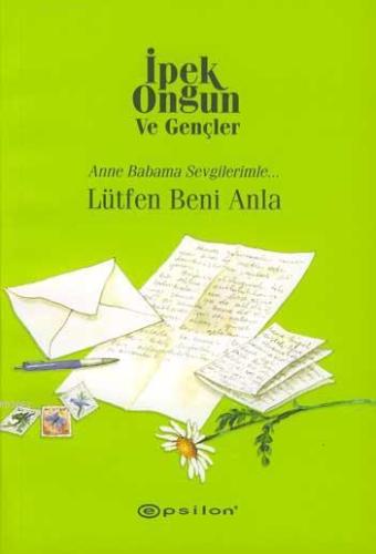 Lütfen Beni Anla; Anneme Babama Sevgilerimle... - Kitapiks.com
