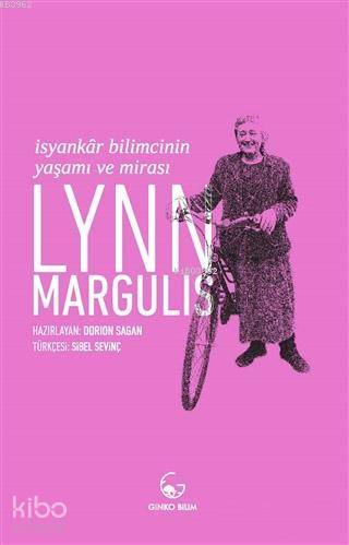 Lynn Margulis - İsyankar Bilimcinin Yaşamı ve Mirası