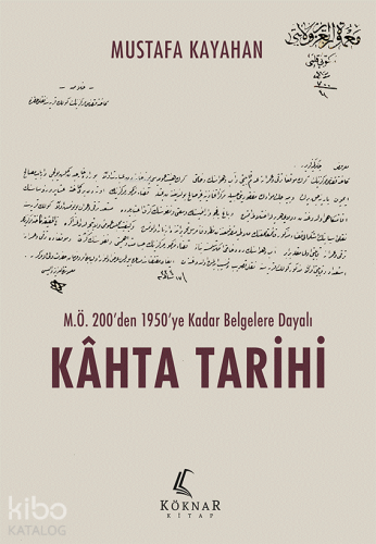 M.Ö 200'den 1950'ye Kadar Belgelere Dayalı Kâhta Tarihi