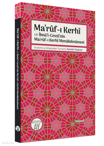 Ma’rûf-ı Kerhî ve İbnü’l-Cevzî’nin Ma’rûf-ı Kerhî Menâkıbnâmesi