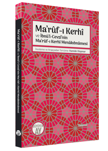 Ma’rûf-ı Kerhî ve İbnü’l-Cevzî’nin Ma’rûf-ı Kerhî Menâkıbnâmesi - Kita