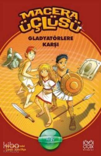 Macera Üçlüsü Gladyatörlere Karşı - Kitapiks.com