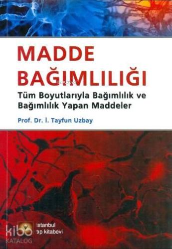 Madde Bağımlılığı; Tüm Boyutlarıyla Bağımlılık ve Bağımlık Yapan Maddeler