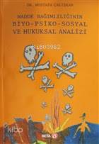 Madde Bağımlılığının Biyo-Psiko-Sosyal ve Hukuksal Analizi