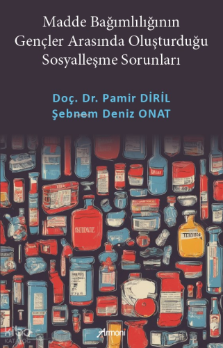 Madde Bağımlılığının Gençler Arasında Oluşturduğu Sosyalleşme Sorunları