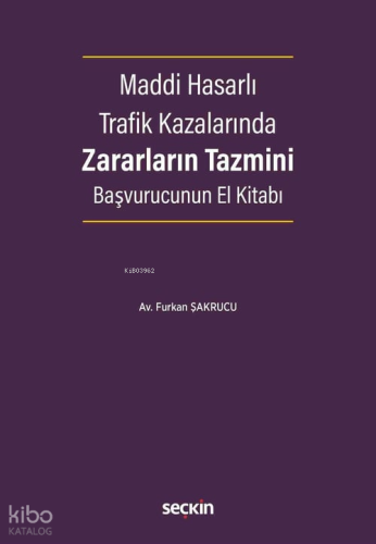 Maddi Hasarlı Trafik Kazalarında Zararların Tazmini Başvurucunun El Kitabı