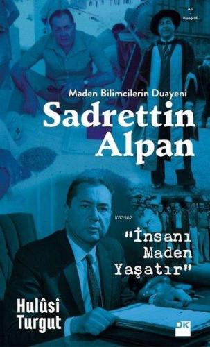 Maden Bilimcilerin Duayeni Sadrettin Alpan; İnsanı Maden Yaşatır - Kit