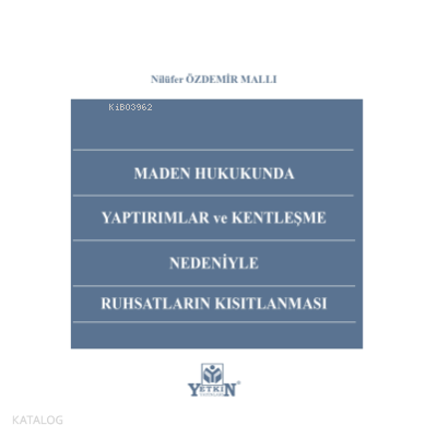 Maden Hukukunda Yaptırımlar ve Kentleşme Nedeniyle Ruhsatların Kısıtlanması