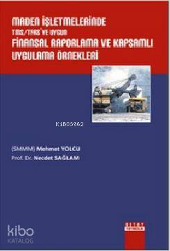 Maden İşletmelerinde TMS/TFAS'ye Uygun Finansal Raporlama ve Kapsamlı 