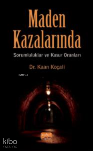 Maden Kazalarında Sorumluluklar ve Kusur Oranları - Kitapiks.com