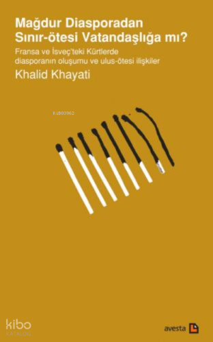 Mağdur Diasporadan Sınır Ötesi Vatandaşlığa Mı?;Fransa ve İsveç’teki Kürtlerde Disporanın Oluşumu ve Ulus-Ötesi İlişkiler