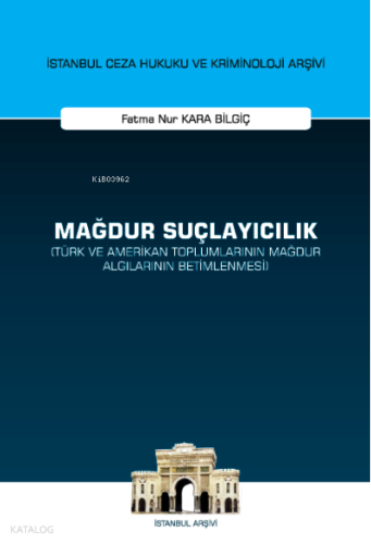Mağdur Suçlayıcılık (Türk ve Amerikan Toplumlarının Mağdur Algılarının Betimlenmesi)