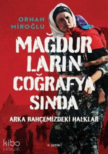 Mağdurların Coğrafyasında ( Ciltli ) ;Arka Bahçemizdeki Halklar