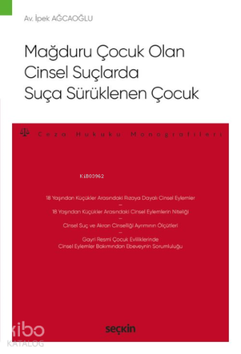 Mağduru Çocuk Olan Cinsel Suçlarda Suça Sürüklenen Çocuk;–Ceza Hukuku Monografileri–