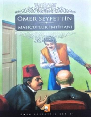 Mahçupluk İmtihanı; Ömer Seyfettin Serisi