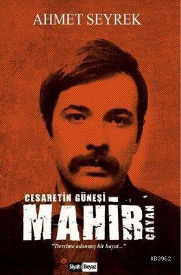 Mahir Çayan Cesaretin Güneşi