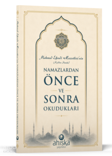 Mahmud Efendi Hazretlerinin Namazlardan Önce ve Sonra Okudukları