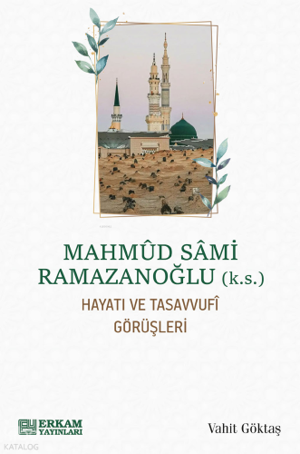 Mahmud Sami Ramazanoğlu;Hayatı ve Tasavvufî Görüşleri