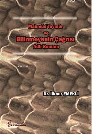 Mahmud Teymur ve Bilinmeyenin Çağrısı Adlı Romanı