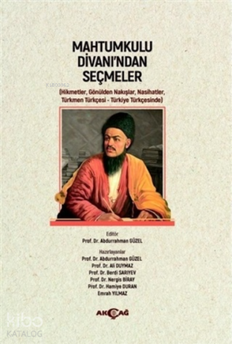 Mahtumkulu Divan’ından Seçmeler;( Hikmetler,Gönülden Nakışlar, Nasihatler, Türkmen Türkçesi-Türkiye Türkçesinde )
