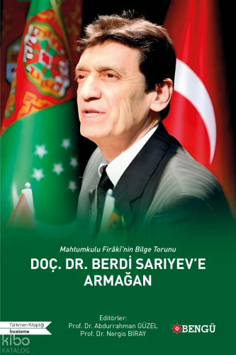 Mahtumkulu Firâkî’nin Bilge Torunu Doç. Dr. Berdi Sarıyev’e Armağan