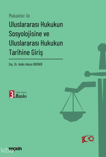 Makaleler ile Uluslararası Hukukun Sosyolojisine ve Uluslararası Hukukun Tarihine Giriş
