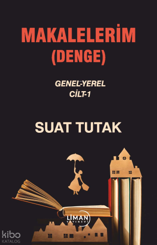 Makalelerim (Denge);Genel-Yerel Cilt -1