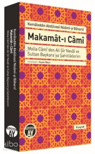 Makamat-ı Cami; Molla Cami'den Ali Şir Nevai ve Sultan Baykara'ya Şahitliklerim