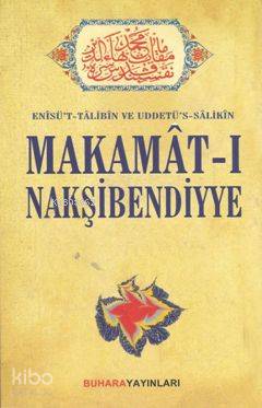 Makamat-ı Makşibendiyye; Enîsüt-Tâlibîn Uddetüs-Sâlikîn - Kitapiks.com