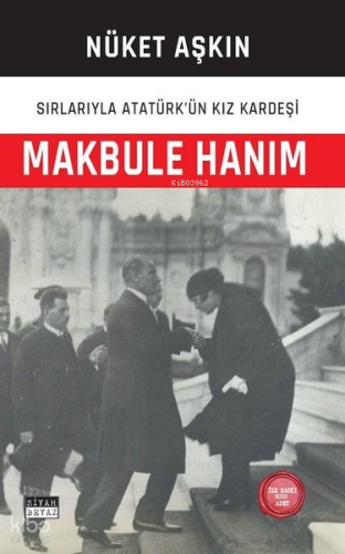 Makbule Hanım: Sırlarıyla Atatürk'ün Kız Kardeşi