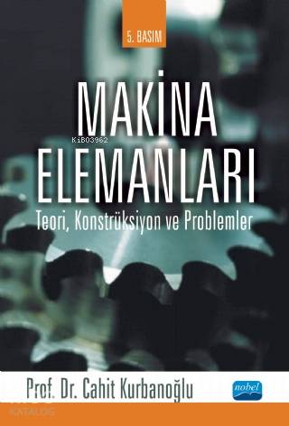 Makina Elemanları; Teori, Konstrüksiyon ve Problemler
