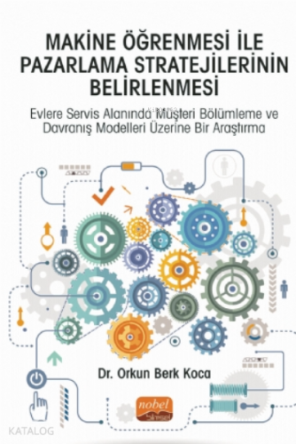Makine Öğrenmesi İle Pazarlama Stratejilerinin Belirlenmesi - Kitapiks