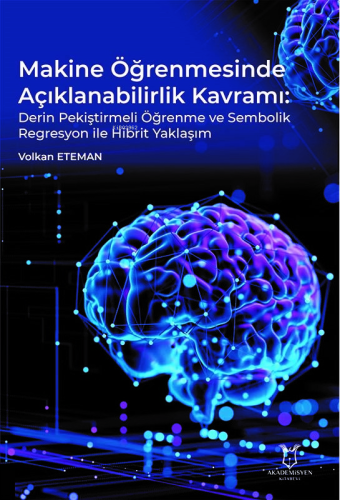 Makine Öğrenmesinde Açıklanabilirlik Kavramı:Derin Pekiştirmeli Öğrenme ve Sembolik Regresyon ile Hibrit Yaklaşım