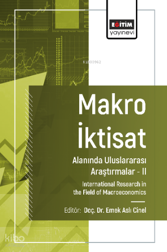 Makro İktisat Alanında Uluslararası Araştırmalar –II;International Research in the Field of Macroeconomics