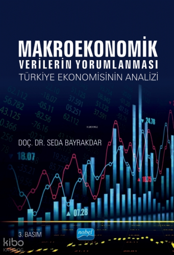 Makroekonomik Verilerin Yorumlanması; Türkiye Ekonomisinin Analizi