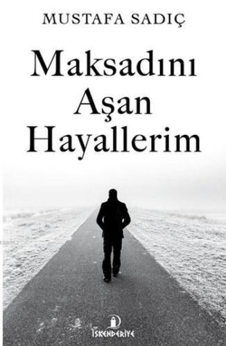 Maksadını Aşan Hayallerim