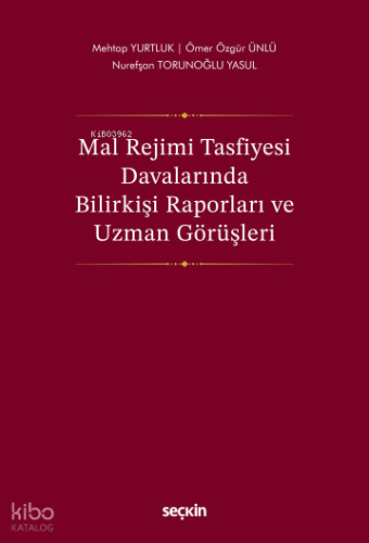 Mal Rejimi Tasfiyesi Davalarında Bilirkişi Raporları ve Uzman Görüşler