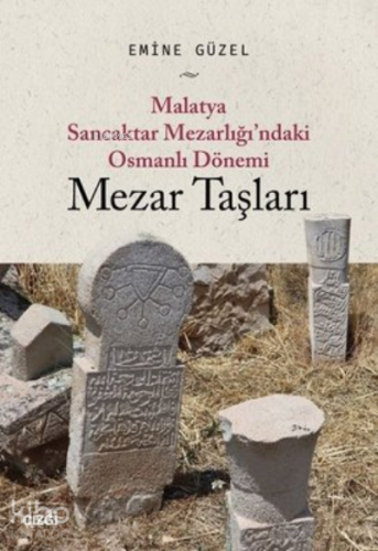 Malatya Sancaktar Mezarlığı'ndaki Osmanlı Dönemi Mezar Taşları - Kitap