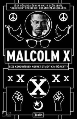 Malcolm X:; Size Kendinizden Nefret Etmeyi Kim Öğretti?