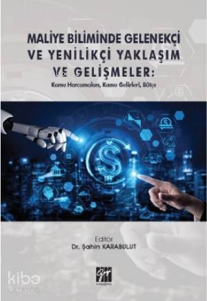 Maliye Biliminde Gelenekçi ve Yenilikçi Yaklaşım ve Gelişmeler; Kamu Harcamaları, Kamu Gelirleri, Bütçe