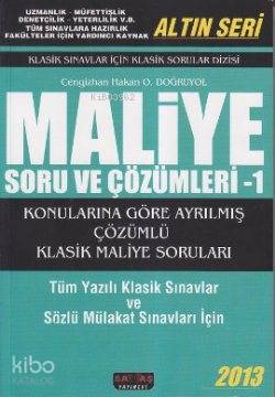 Maliye Soru ve Çözümleri 1 - Altın Seri; Klasik Sınavlar İçin Klasik Sorular Dizisi