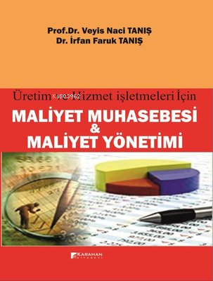 Maliyet Muhasebesi ve Maliyet Yönetimi - Üretim ve Hizmet İşletmeleri için