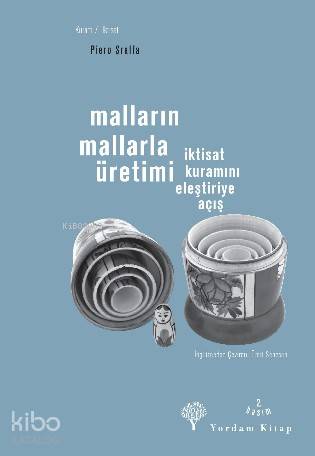 Malların Mallarla Üretimi; İktisat Kuramını Eleştiriye Açış - Kitapiks