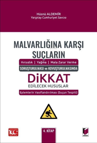 Malvarlığına Karşı Suçların (Hırsızlık – Yağma – Mala Zarar Verme) Soruşturulması ve Kovuşturulmasında Dikkat Edilecek Hususlar