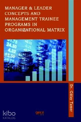 Manager & Leader Concepts and Management Traınee Programs in Organızatıonal Matrıx