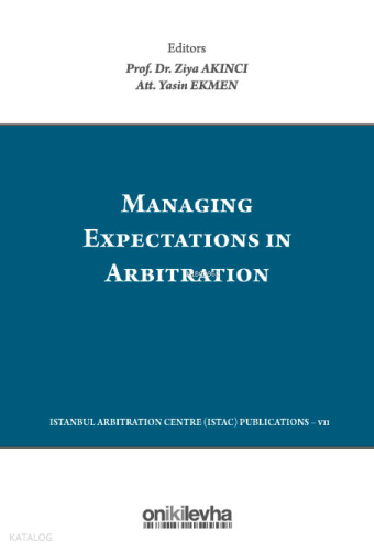 Managing Expectations in Arbitration - Tahkimde Beklentilerin Yönetimi (Ciltli)