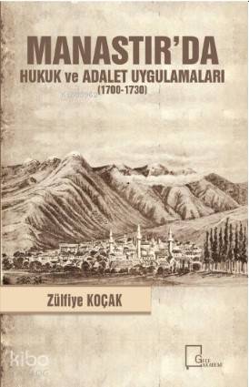 Manastır'da Hukuk ve Adalet Uygulamaları; (1700-1730) - Kitapiks.com