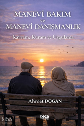 Manevi Bakım ve Manevi Danışmanlık;Kavram, Kuram ve Uygulama