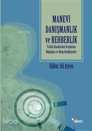 Manevi Danışmanlık ve Rehberlik; Farklı Alanlardan Araştırma Bulguları ve Değerlendirmeler
